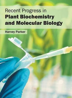 Recent Progress in Plant Biochemistry and Molecular Biology - 