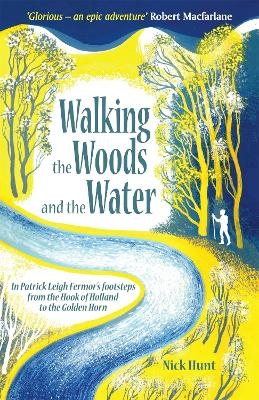 Walking the Woods and the Water - Nick Hunt