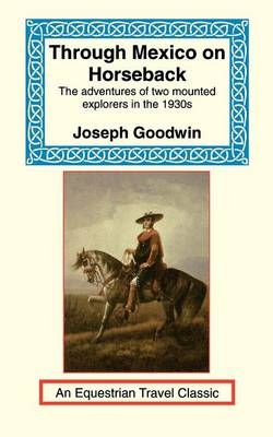 Through Mexico on Horseback - Joseph C Goodwin