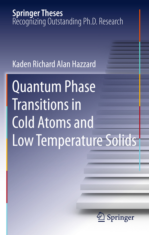 Quantum Phase Transitions in Cold Atoms and Low Temperature Solids - Kaden Richard Alan Hazzard