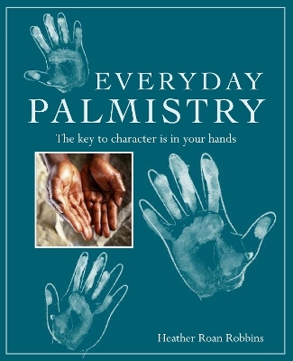 Everyday Palmistry - Heather Roan Robbins