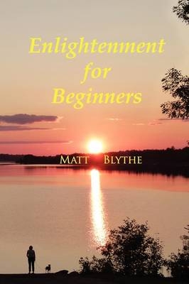 Enlightenment for Beginners - Matt Blythe