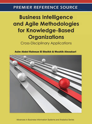 Business Intelligence and Agile Methodologies for Knowledge-Based Organizations: Cross-Disciplinary Applications - 