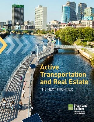 Active Transportation and Real Estate - Rachel MacCleery, Edward T. McMahon, Matthew Norris