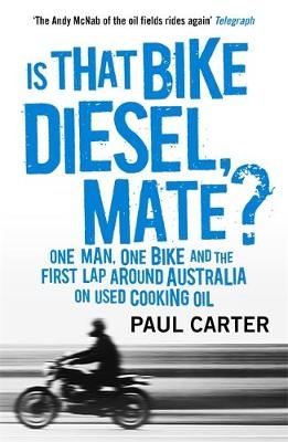 Is that Bike Diesel, Mate? - Paul Carter