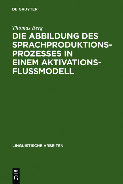 Die Abbildung des Sprachproduktionsprozesses in einem Aktivationsflußmodell - Thomas Berg