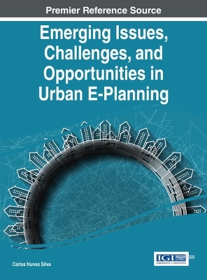 Emerging Issues, Challenges, and Opportunities in Urban E-Planning - Carlos Nunes Silva
