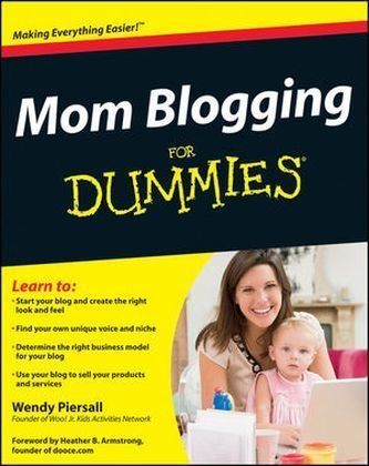 Mom Blogging For Dummies - Wendy Piersall