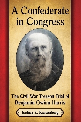 A Confederate in Congress - Joshua E. Kastenberg