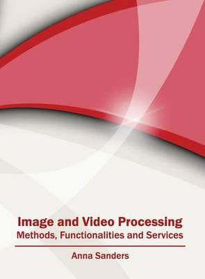 Image and Video Processing: Methods, Functionalities and Services - 