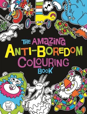 The Amazing Anti-Boredom Colouring Book - Chris Dickason