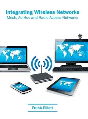 Integrating Wireless Networks: Mesh, Ad Hoc and Radio Access Networks - 