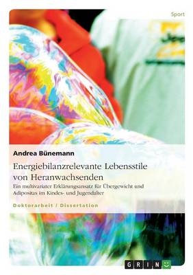 Energiebilanzrelevante Lebensstile von Heranwachsenden - Andrea Bünemann