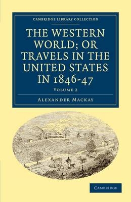 The Western World; or, Travels in the United States in 1846–47 - Alexander Mackay