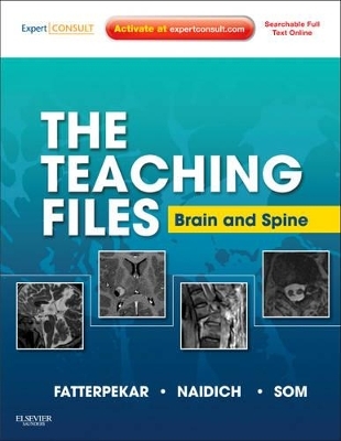 The Teaching Files: Brain and Spine - Girish Fatterpekar, Thomas P. Naidich, Peter M. Som