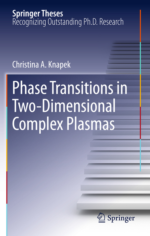 Phase Transitions in Two-Dimensional Complex Plasmas - Christina A. Knapek