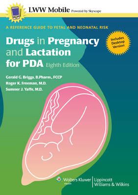Drugs in Pregnancy and Lactation, for PDA - Gerald G. Briggs, Roger K. Freeman, Sumner J. Yaffe
