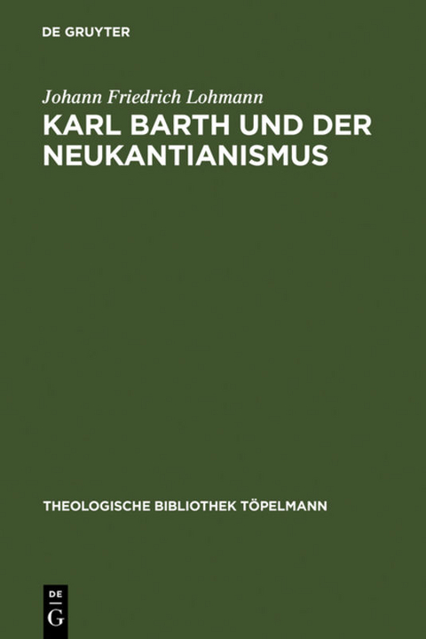 Karl Barth und der Neukantianismus - Johann Friedrich Lohmann