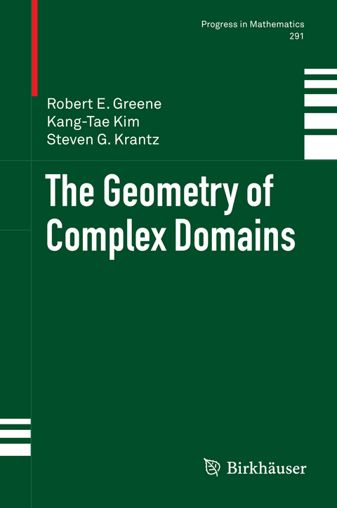 The Geometry of Complex Domains - Robert E. Greene, Kang-Tae Kim, Steven G. Krantz