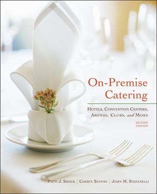 On-Premise Catering - Patti J. Shock, John M. Stefanelli, Cheryl Sgovio