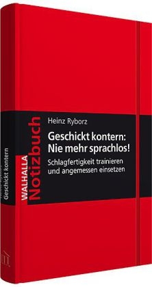 Geschickt kontern: Nie mehr sprachlos! - Heinz Ryborz