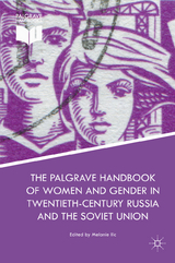 Palgrave Handbook of Women and Gender in Twentieth-Century Russia and the Soviet Union - 