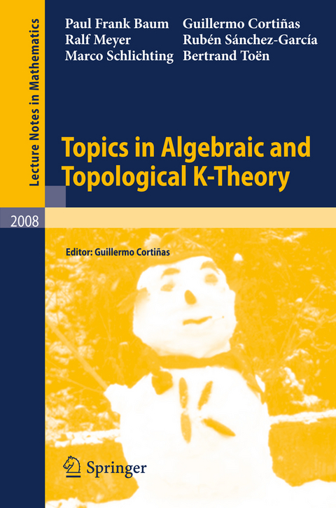 Topics in Algebraic and Topological K-Theory - Paul Frank Baum, Guillermo Cortiñas, Ralf Meyer, Rubén Sánchez-García, Marco Schlichting, Bertrand Toën