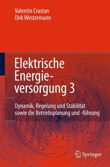 Elektrische Energieversorgung 3 - Valentin Crastan, Dirk Westermann