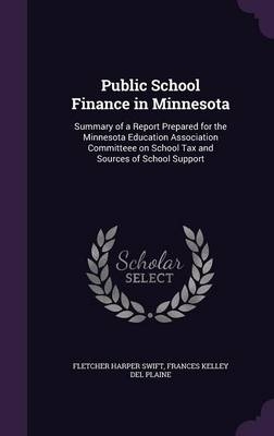 Public School Finance in Minnesota - Fletcher Harper Swift, Frances Kelley Del Plaine