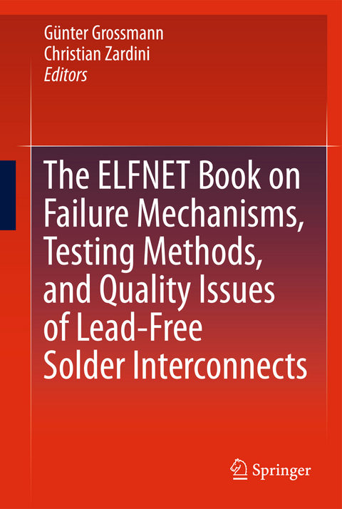 The ELFNET Book on Failure Mechanisms, Testing Methods, and Quality Issues of Lead-Free Solder Interconnects - 