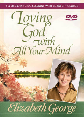 Loving God with All Your Mind DVD - Elizabeth George