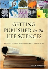 Getting Published in the Life Sciences -  Richard J. Gladon,  William R. Graves,  J. Michael Kelly