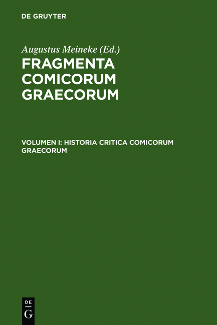 Fragmenta comicorum Graecorum / Historia critica comicorum Graecorum - Augustus Meineke