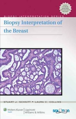 Biopsy Interpretation of the Breast - Stuart J. Schnitt, Laura C. Collins