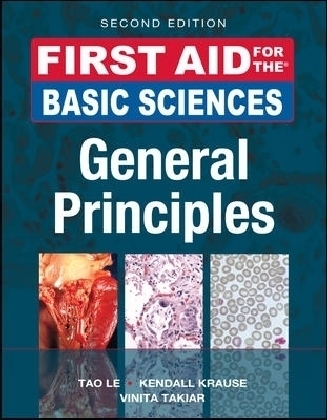 First Aid for the Basic Sciences, General Principles, Second Edition - Tao Le, Kendall Krause