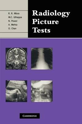 Radiology Picture Tests - Rakesh R. Misra, M. C. Uthappa, Niall Power, Amrish Mehta, O. Chan