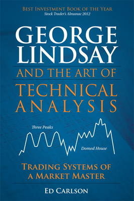 George Lindsay and the Art of Technical Analysis - Ed Carlson