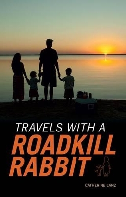 Travels with a roadkill rabbit - Catherine Lanz