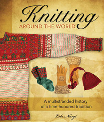 Knitting Around the World - Lela Nargi