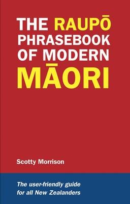 Raupo Phrasebook Of Modern Maori - Scotty Morrison
