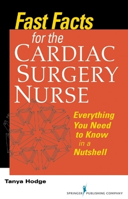 Fast Facts for the Cardiac Surgery Nurse - Tanya Hodge
