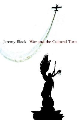 War and the Cultural Turn - Jeremy Black