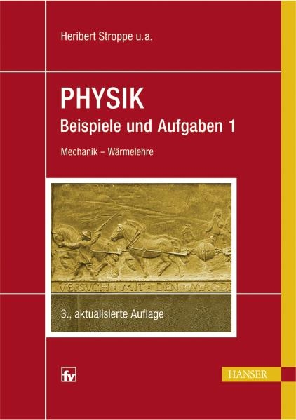 Physik - Beispiele und Aufgaben - Heribert Stroppe