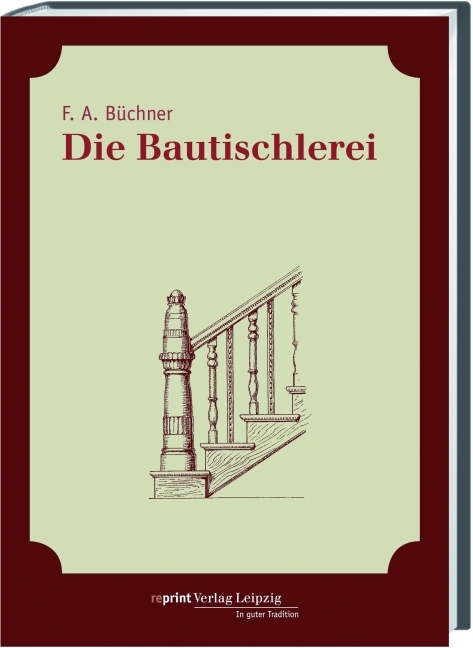 Die Bautischlerei - F A Büchner