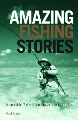 Amazing Fishing Stories - Paul Knight