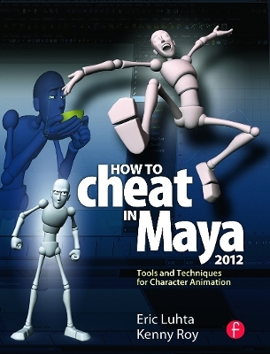 How to Cheat in Maya 2012 - Eric Luhta, Kenny Roy