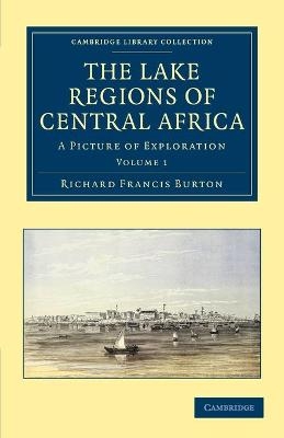 The Lake Regions of Central Africa - Richard Francis Burton