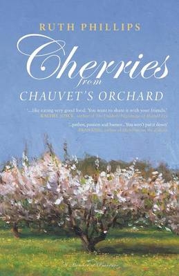 Cherries from Chauvet's Orchard - Ruth Phillips