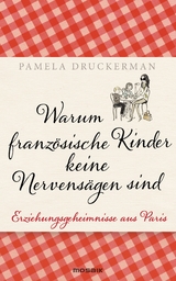 Warum französische Kinder keine Nervensägen sind -  Pamela Druckerman