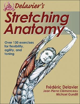 Delavier's Stretching Anatomy - Frederic Delavier, Jean-Pierre Clemenceau, Michael Gundill